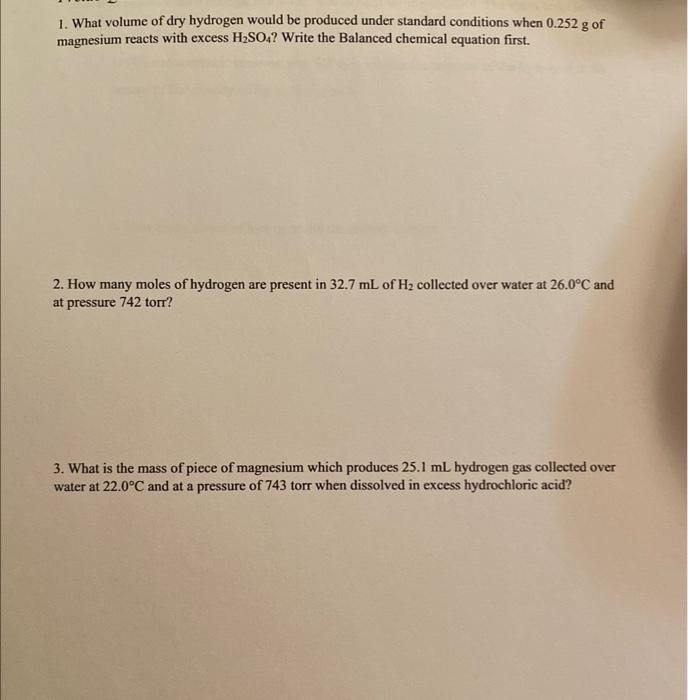 1 What Volume Of Dry Hydrogen Would Be Produced Under Standard Conditions When 0 252 G Of Magnesium Reacts With Excess 2