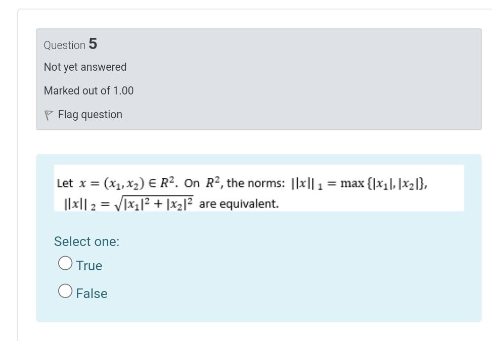 Question 5 Not Yet Answered Marked Out Of 1 00 P Flag Question Let X X1 X2 E R2 On R2 The Norms 11x 1 Max 1