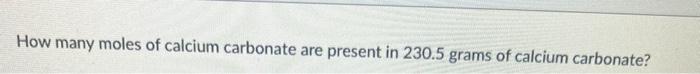How Many Moles Of Carbon Are Present In 15 0g Of Carbon How Many Moles Of Carbon Tetrachloride Are Present In 18 0g Of 3