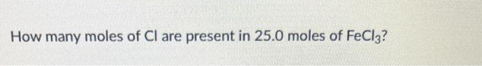 How Many Molecules Of Ch4 Carbon Tetrahydride Are Present In 10 0 10 22g Of Ch4 How Many Moles Of Cl Are Present In 2