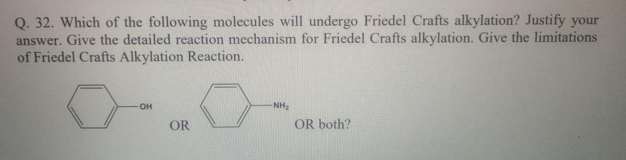 Q 32 Which Of The Following Molecules Will Undergo Friedel Crafts Alkylation Justify Your Answer Give The Detailed R 1