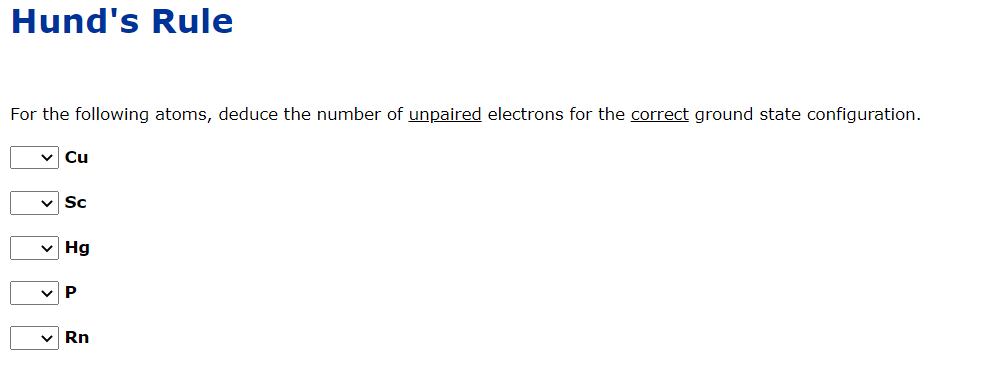 Hund S Rule For The Following Atoms Deduce The Number Of Unpaired Electrons For The Correct Ground State Configuration 1