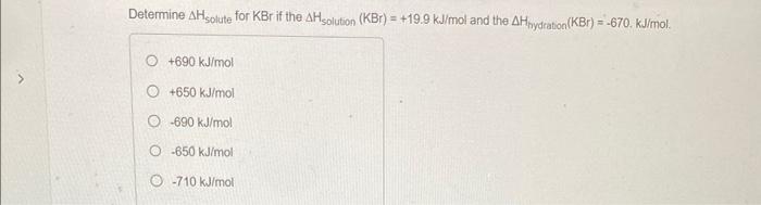 Determine Ahsolute For Kbr If The Ahsolution Kbr 19 9 Kj Mol And The Ahhydration Kbr 670 Kj Mol O 690 Kj Mol 1