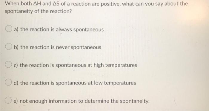 When Both Ah And As Of A Reaction Are Positive What Can You Say About The Spontaneity Of The Reaction A The Reaction 1