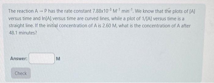 1 P Has The Rate Constant 7 88x10 3 M Min We Know That The Plots Of A Versus Time And In A Versus Time Are Curved 1