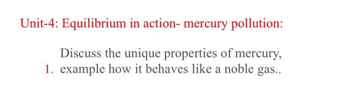 Unit 4 Equilibrium In Action Mercury Pollution Discuss The Unique Properties Of Mercury 1 Example How It Behaves Li 1