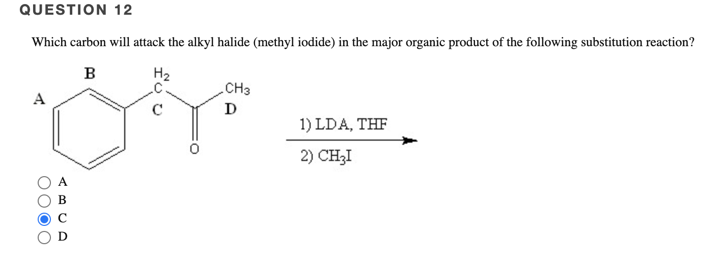 Which Carbon Will Attack The Alkyl Halide Methyl Iodide In The Major Organic Product Of The Following Substitution Rea 1