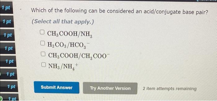1 Pt 1 Pt 1 Pt 1 Pt 1 Pt 1 Pt 1 Pt 1 Pt Which Of The Following Can Be Considered An Acid Conjugate Base Pair Select Al 1