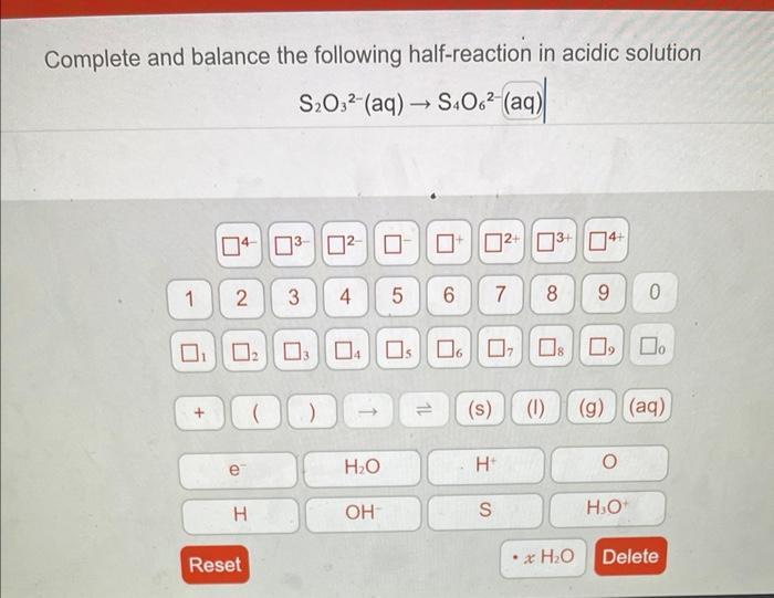 Complete And Balance The Following Half Reaction In Acidic Solution S O32 Aq S4062 Aq 1 U 04 03 02 2 3 02 03 04 1