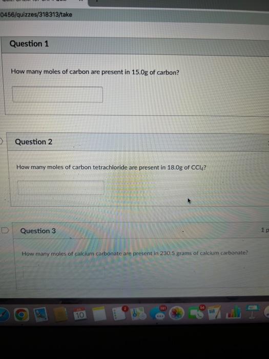 0456 Quizzes 318313 Take Question 1 How Many Moles Of Carbon Are Present In 15 0g Of Carbon Question 2 How Many Moles O 1