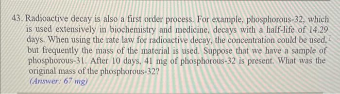 43 Radioactive Decay Is Also A First Order Process For Example Phosphorous 32 Which Is Used Extensively In Biochemis 1