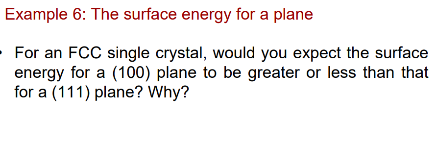 Example 6 The Surface Energy For A Plane For An Fcc Single Crystal Would You Expect The Surface Energy For A 100 P 1