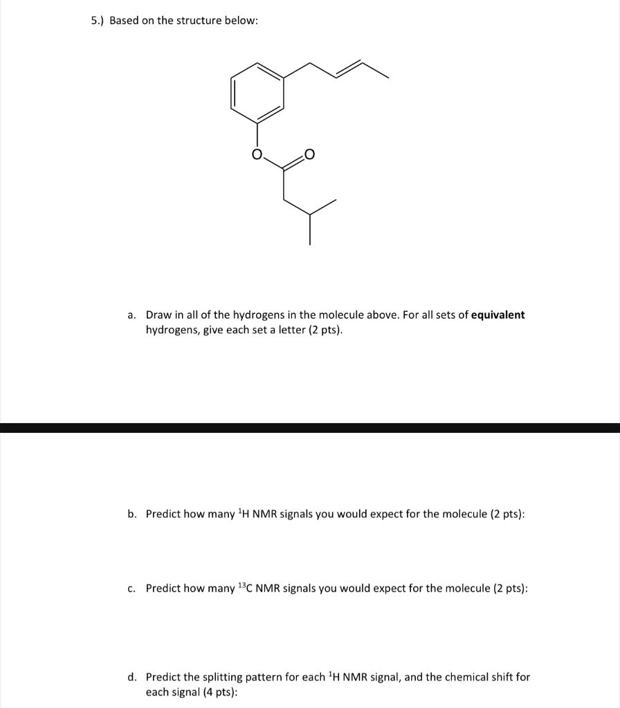 5 Based On The Structure Below A Draw In All Of The Hydrogens In The Molecule Above For All Sets Of Equivalent Hydr 1