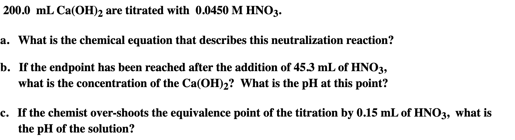 200 0 Ml Ca Oh 2 Are Titrated With 0 0450 M Hno3 A What Is The Chemical Equation That Describes This Neutralization Re 1