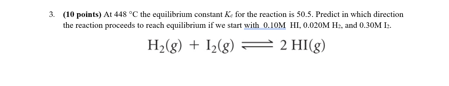 3 10 Points At 448 C The Equilibrium Constant Ke For The Reaction Is 50 5 Predict In Which Direction The Reaction P 1