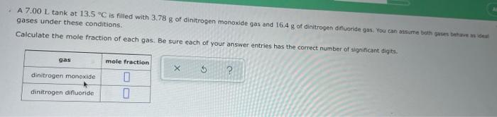 A 7 00 L Tank At 13 5 C Is Filled With 3 78 G Of Dinitrogen Monoxide Gas And 16 4 G Of Dinitrogen Difluoride Gas You C 1