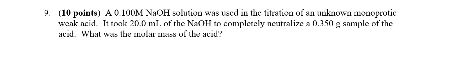 9 10 Points A 0 100m Naoh Solution Was Used In The Titration Of An Unknown Monoprotic Weak Acid It Took 20 0 Ml Of T 1