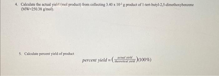 4 Calculate The Actual Yield Mol Product From Collecting 3 40 X 102 G Product Of 1 Tert Butyl 2 5 Dimethoxybenzene M 1