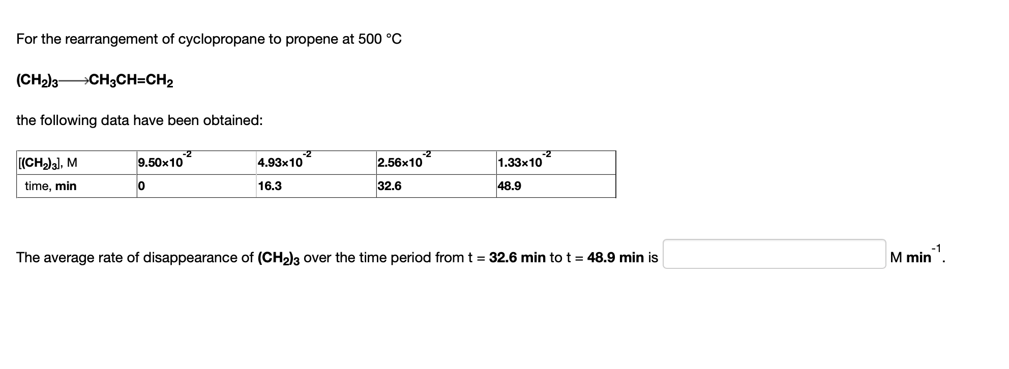 For The Rearrangement Of Cyclopropane To Propene At 500 C Ch 3 Ch3ch Ch The Following Data Have Been Obtained C 1