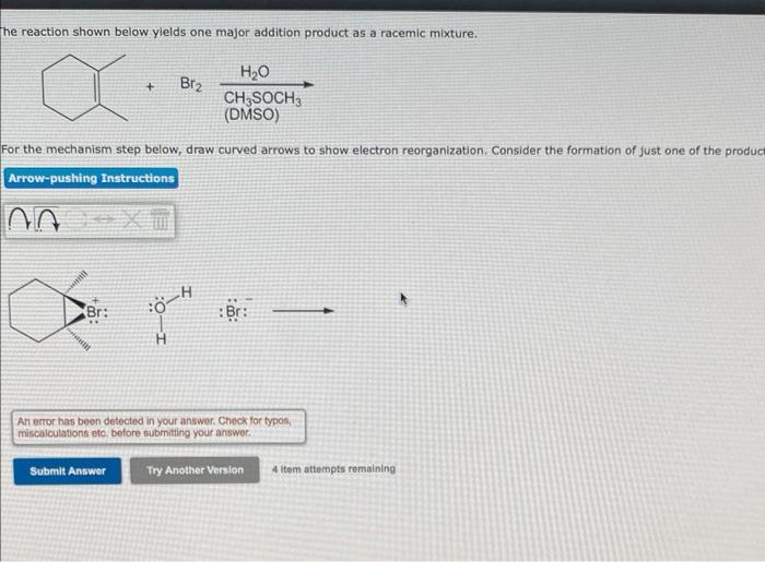 The Reaction Shown Below Yields One Major Addition Product As A Racemic Mixture Br For The Mechanism Step Below Dra 1