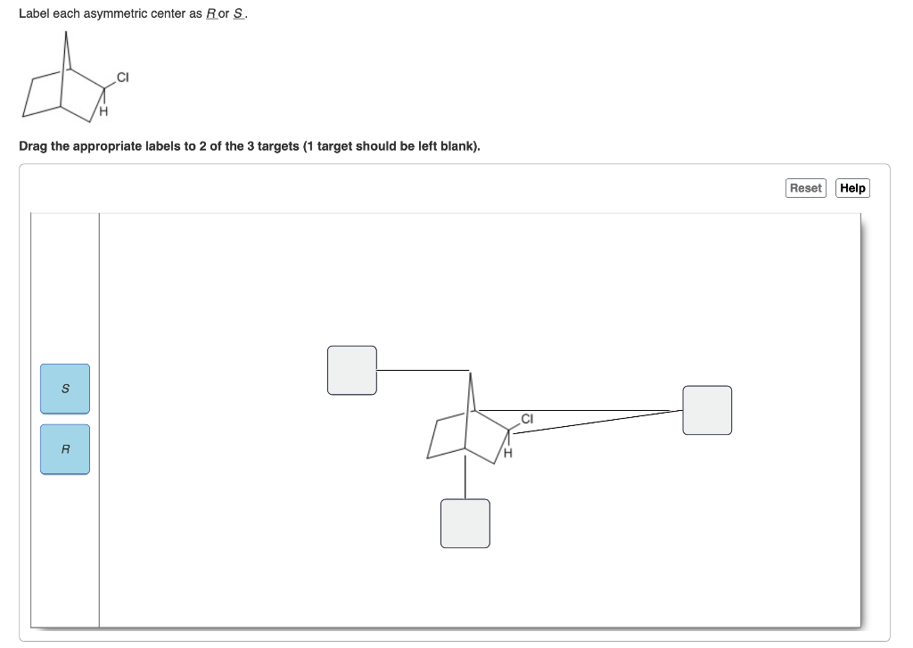 Label Each Asymmetric Center As Ror S De Ci H Drag The Appropriate Labels To 2 Of The 3 Targets 1 Target Should Be Lef 1
