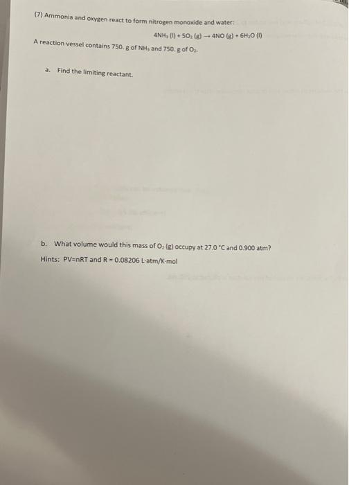 7 Ammonia And Oxygen React To Form Nitrogen Monoxide And Water 4nh 1 50 G 4no G 6h O 1 A Reaction Vesse 1