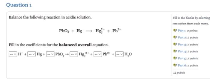 Question 1 Balance The Following Reaction In Acidic Solution Pbo Hg Hg Pb Fill In The Coefficients For The Bala 1