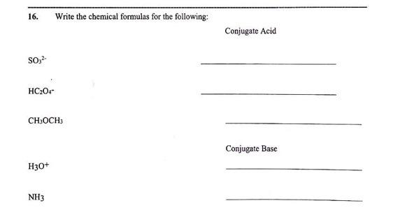 16 So3 Hc 04 Ch3och3 H3o Write The Chemical Formulas For The Following Nh3 Conjugate Acid Conjugate Base 1