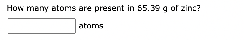 How Many Atoms Are Present In 65 39 G Of Zinc Atoms 1