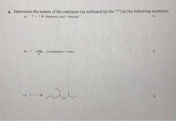 4 Determine The Names Of The Reactants As Indicated By The In The Following Reactions A Heptanoic Acid 2