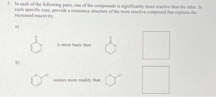 5 In Each Of The Following Pairs One Of The Compounds Is Significantly More Reactive Than The Other In Each Specific 1