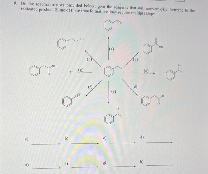 9 On The Reaction Arrows Provided Below Give The Reagents That Will Convert Ethyl Benzene To The Indicated Product So 1