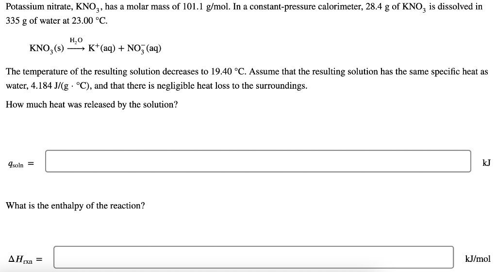 Potassium Nitrate Kno3 Has A Molar Mass Of 101 1 G Mol In A Constant Pressure Calorimeter 28 4 G Of Kno3 Is Dissolve 1