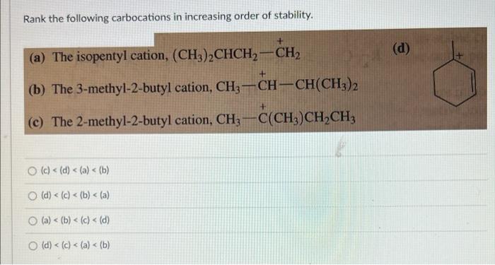 Rank The Following Carbocations In Increasing Order Of Stability A The Isopentyl Cation Ch3 2chch2 Ch Ch B The 1