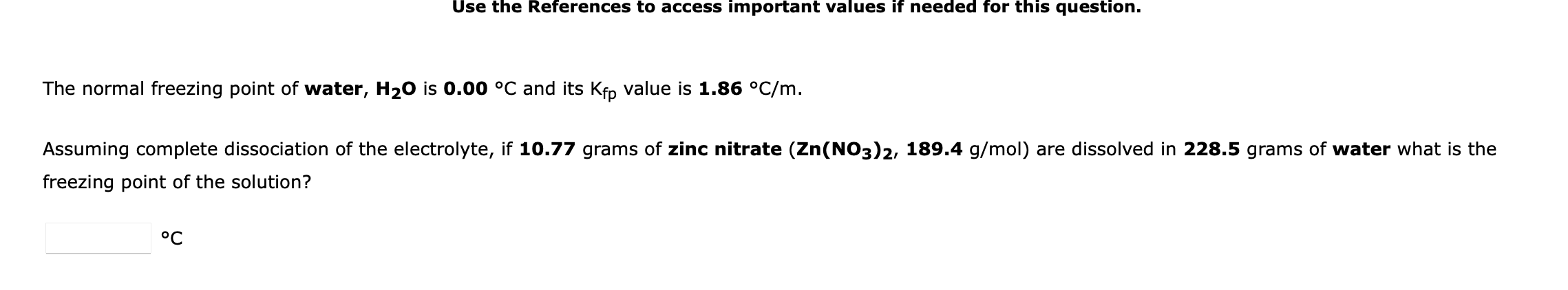Use The References To Access Important Values If Needed For This Question The Normal Freezing Point Of Water H O Is 0 1