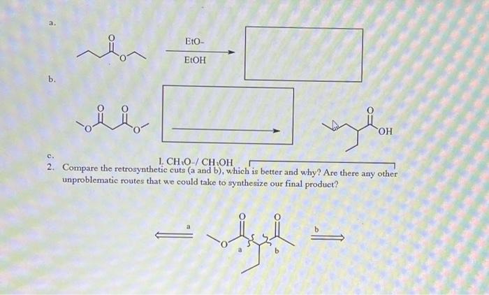 2 Compare The Retrosynthetic Cuts A And B Which Is Better And Why Are There Any Other Unproblematic Routes That We 1