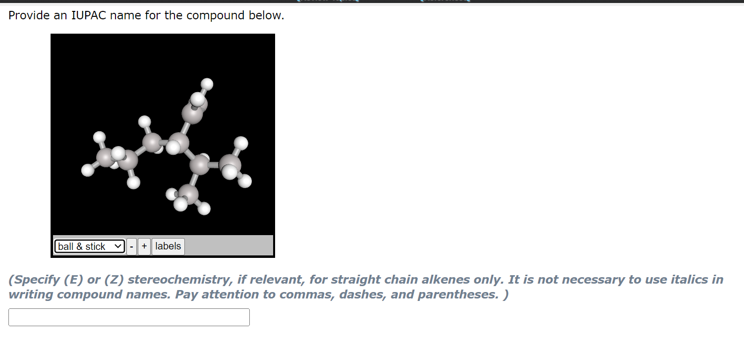 Provide An Iupac Name For The Compound Below Ball Stick Labels Specify E Or Z Stereochemistry If Relevant Fo 1