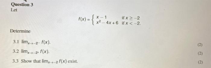 Question 3 Let Determine 3 1 Lim 3 2 Lim 3 3 Show That Limx 2 F X Exist 2 F X 2 F X 2 X 1 X 4x 6 If X 2 I 1