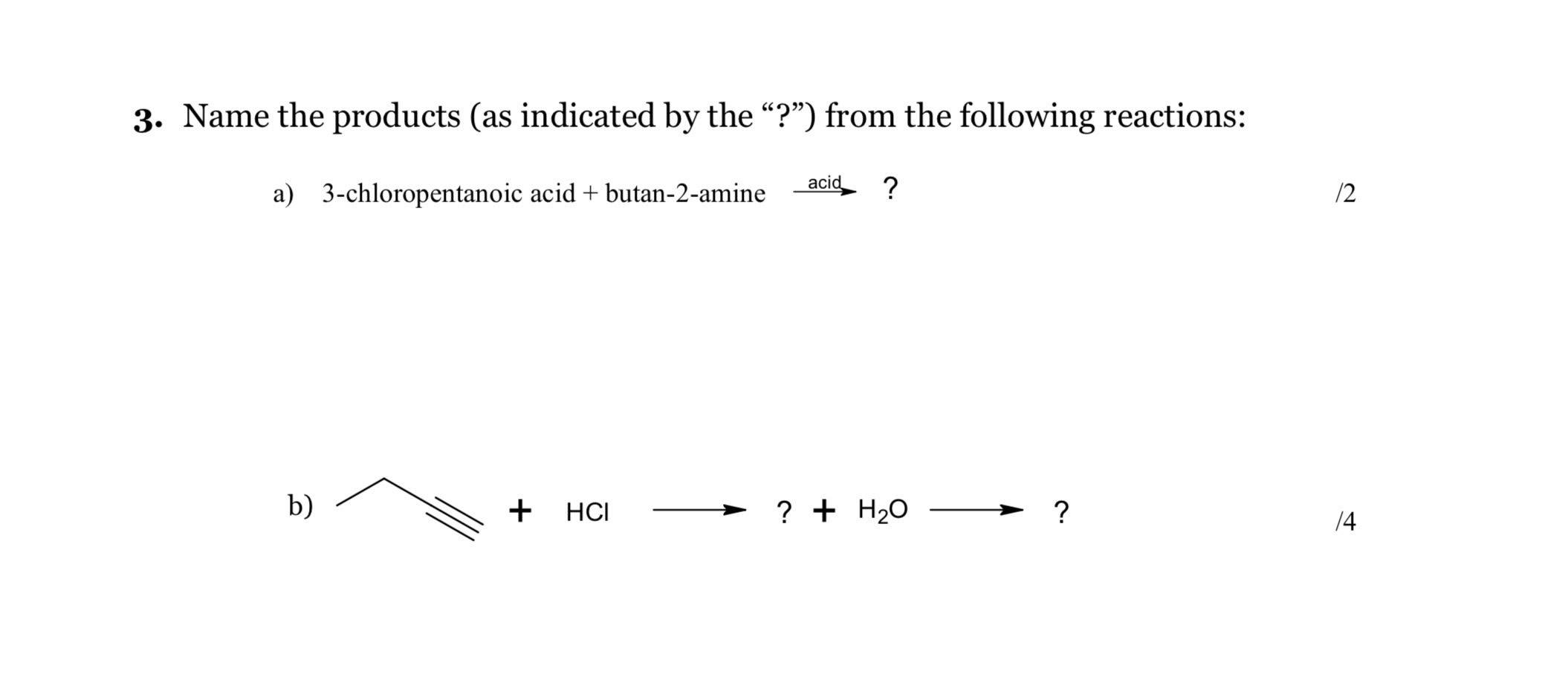 3 Name The Products As Indicated By The From The Following Reactions A 3 Chloropentanoic Acid Butan 2 Amine B 1