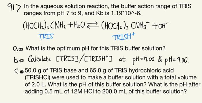 91 In The Aqueous Solution Reaction The Buffer Action Range Of Tris Ranges From Ph 7 To 9 And Kb Is 1 19 10 6 Hoch 1