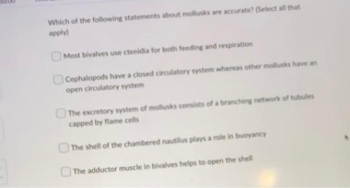 Which Of The Following Statements About Mollusks Are Accurate Select All That Apply Most Bivalves Use Ctenidia For Bo 1