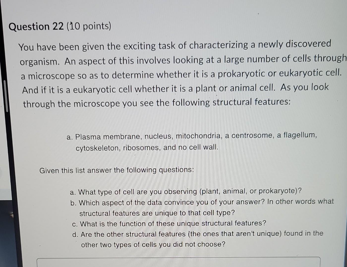 Question 22 10 Points You Have Been Given The Exciting Task Of Characterizing A Newly Discovered Organism An Aspect O 1
