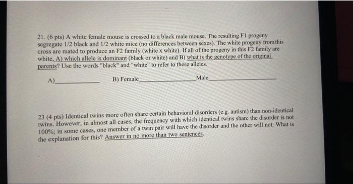21 6 Pts A White Female Mouse Is Crossed To A Black Male Mouse The Resulting F1 Progeny Segregate 1 2 Black And 1 2 1