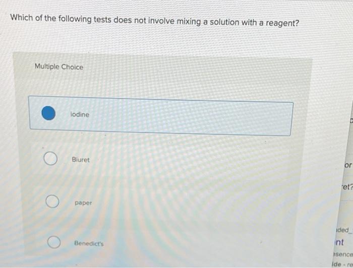 Which Of The Following Tests Does Not Involve Mixing A Solution With A Reagent Multiple Choice O Lodine Biuret Paper Be 1