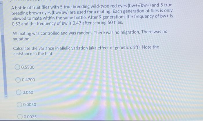 A Bottle Of Fruit Flies With 5 True Breeding Wild Type Red Eyes Bw Bw And 5 True Breeding Brown Eyes Bw Bw Are U 1