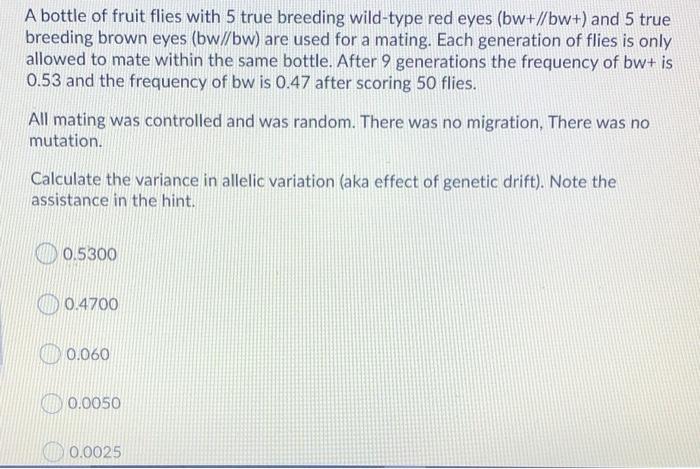 A Bottle Of Fruit Flies With 5 True Breeding Wild Type Red Eyes Bw Bw And 5 True Breeding Brown Eyes Bw Bw Are U 1