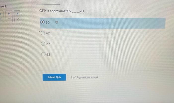 Age 1 N 24 3 Gfp Is Approximately Kd 30 B 42 27 63 Submit Quiz 2 Of 3 Questions Saved Match The Steps Of Pro 1