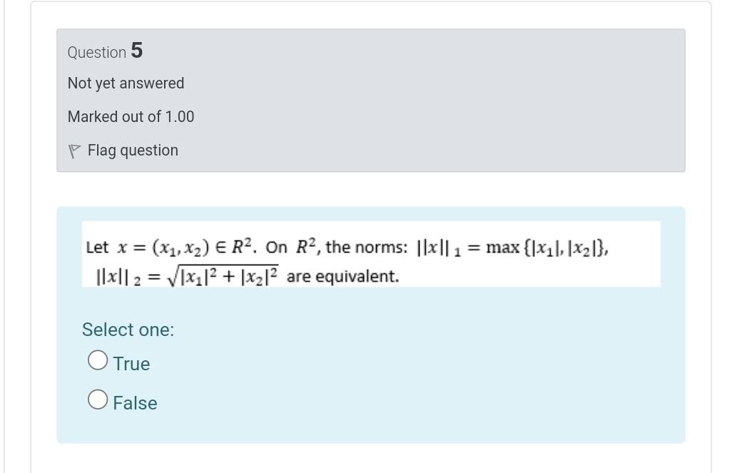 Question 5 Not Yet Answered Marked Out Of 1 00 P Flag Question Let X X1 X2 E R2 On R2 The Norms 1 Max Xi 1