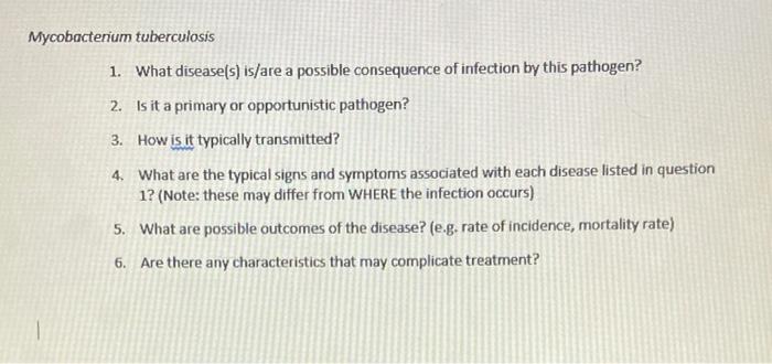 Mycobacterium Tuberculosis 1 What Disease S Is Are A Possible Consequence Of Infection By This Pathogen 2 Is It A Pr 1