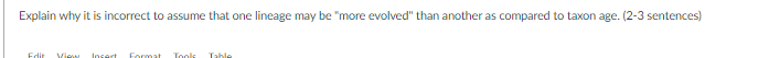 Explain Why It Is Incorrect To Assume That One Lineage May Be More Evolved Than Another As Compared To Taxon Age 2 3 1